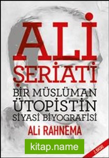 Ali Şeriatı Bir Müslüman Ütopistin Siyasi Biyografisi
