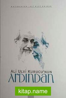 Ali Ulvi Kurucu’nun Ardından