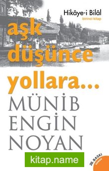 Aşk Düşünce Yollara… Hikaye-i Bilal