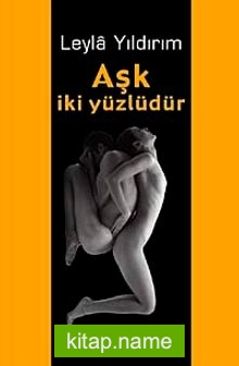 Aşk İki Yüzlüdür