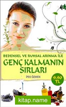 Bedensel ve Ruhsal Arınma ile Genç Kalmanın Sırları (Cep Boy)