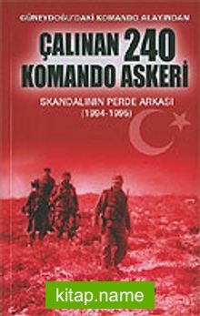 Çalınan 240 Komando Askeri / Skandalının Perde Arkası (1994-1995)