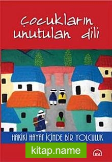 Çocukların Unutulan Dili Hakiki Hayat İçinde Bir Yolculuk