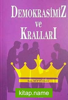 Demokrasimiz ve Krallları
