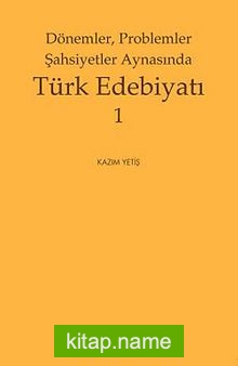Dönemler, Problemler Şahsiyetler Arasında Türk Edebiyatı 1