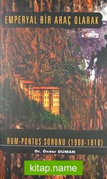 Emperyal Bir Araç Olarak Rum Pontus Sorunu (1908-1918)