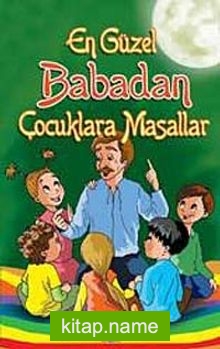 En Güzel Babadan Çocuklara Masallar