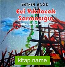 Evi Yıkılacak Sarmaşığın Büyümüş Bir Çocuğun Şiirleri