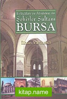 Evliyaları ve Abideleri İle Şehirler Sultanı Bursa