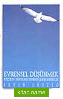 Evrensel Düşünmek -Küçülen Dünyanın Yeniden Şekillendirilişi