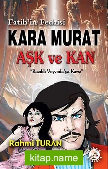 Fatih’in Fedaisi Kara Murat – Aşk ve Kan Kazıklı Voyvoda’ya Karşı