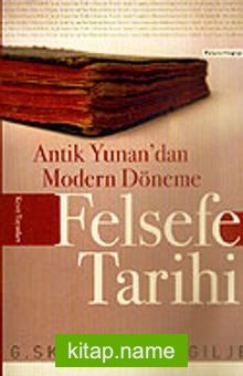 Felsefe Tarihi Antik Yunan’dan Modern Döneme