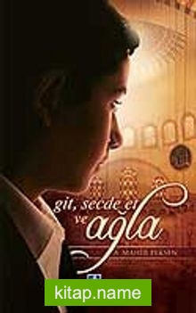Git, Secde Et ve Ağla