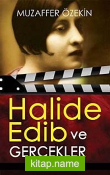 Halide Edib ve Gerçekler