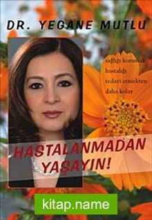 Hastalanmadan Yaşayın