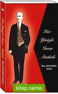 Her Yönüyle İnsan Atatürk (Ciltli)