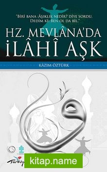 Hz. Mevlana’da İlahi Aşk