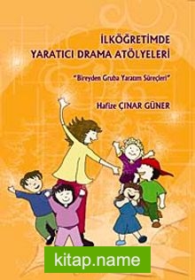 İlköğretimde Yaratıcı Drama Atölyeleri
