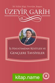 İş Hayatımdan Kesitler ve Gençlere Tavsiyeler