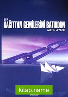 Kağıttan Gemilerini Batırdım