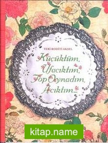 Küçüktüm Ufacıktım, Top Oynadım, Acıktım