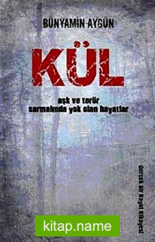 Kül Aşk ve Terör Sarmalında Yok Olan Hayatlar