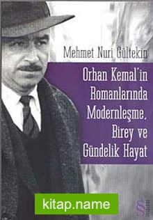 Orhan Kemal’in Romanlarında Modernleşme Birey ve Gündelik Hayat