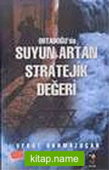 Ortadoğu’da Suyun Artan Stratejik Değeri