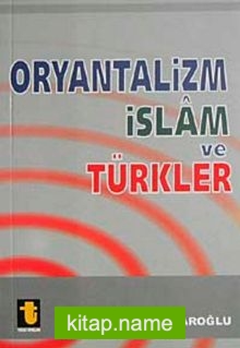 Oryantalizm İslam ve Türkler