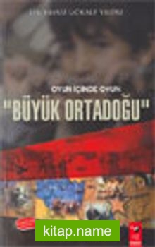Oyun İçinde Oyun “Büyük Ortadoğu”