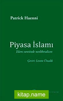 Piyasa İslamı İslam Suretinde Neoliberalizm