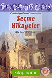 Seçme Hikayeler/Cumhuriyet Öncesi Yazarlardan (İlk Gençlik Çağına 1)