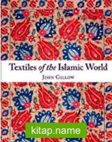 Textiles Of The Islamic World (Ciltli)