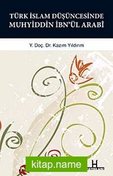 Türk-İslam Düşüncesinde Muhyiddin İbn’ül Arabi