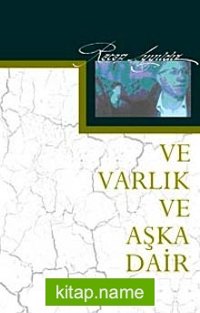 Ve Varlık Ve Aşka Dair