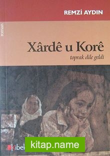 Xarde u Kore Toprak Dile Geldi