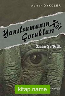 Yanılsamanın Kör Çocukları