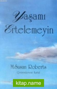 Yaşamı Ertelemeyin