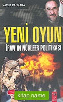 Yeni Oyun: İran’ın Nükleer Politikası
