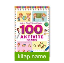 100 Aktivite Kitabim / Okul Öncesi Yardımcı 3-4-5 Yaş