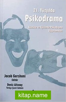 21. Yüzyılda Psikodrama Klinikte ve Eğitimde Psikodrama Uygulamaları