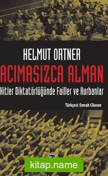 Acımasızca Alman Hitler Diktatörlüğünde Failler ve Kurbanlar