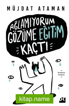 Ağlamıyorum Gözüme Eğitim Kaçtı (İmzalı)