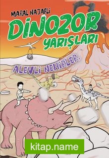 Alevli Nehirler / Dinozor Yarışları