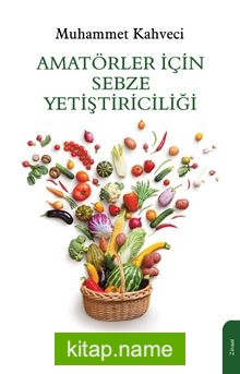 Amatörler İçin Sebze Yetiştiriciliği