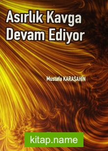Asırlık Kavga Devam Ediyor