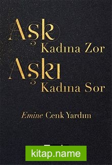 Aşk Kadına Zor Aşkı Kadına Sor