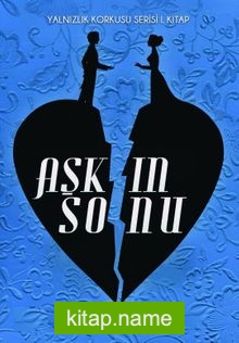 Aşkın Sonu / Yalnızlık Korkusu Serisi 1. Kitap