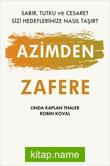 Azimden Zafere Sabır, Tutku ve Cesaret Sizi Hedeflerinize Nasıl Taşır?