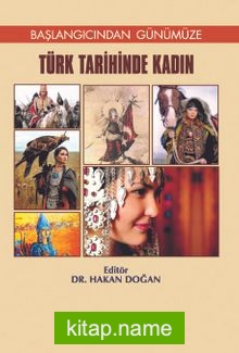 Başlangıcından Günümüze Türk Tarihinde Kadın